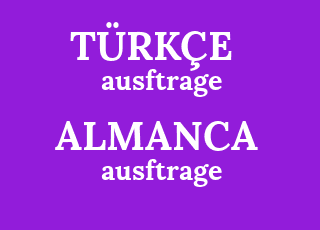 德語翻譯 土耳其語中的ausftrage是什麼 Austrage的意思是什麼 Ausftrage的翻譯是什麼 德國austrage的意思是什麼