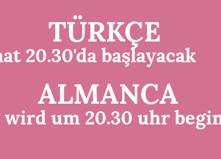 saat+20.30%26%2339%3Bda+ba%C5%9Flayacak-es+wird+um+20.30+uhr+beginnen.png