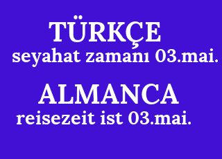 seyahat+zaman%C4%B1+03.mai.-reisezeit+ist+03.mai..png