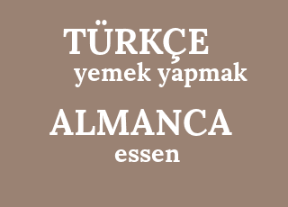 Almanca Ceviri Almanca Yemek Yapmak Ne Demek Yemek Yapmak Almancasi